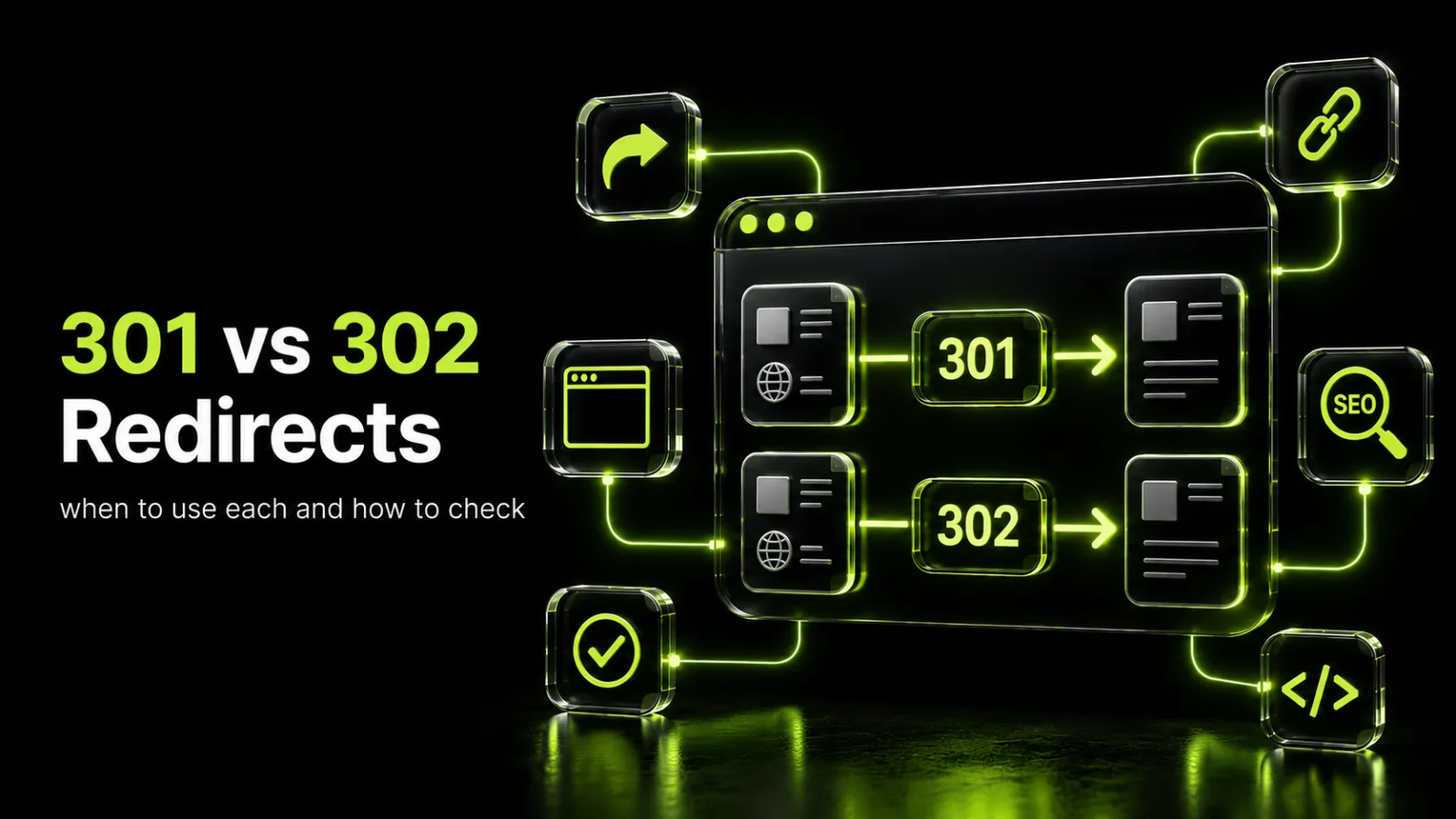 301 vs 302 Redirects: When to Use Each and How to Check Them