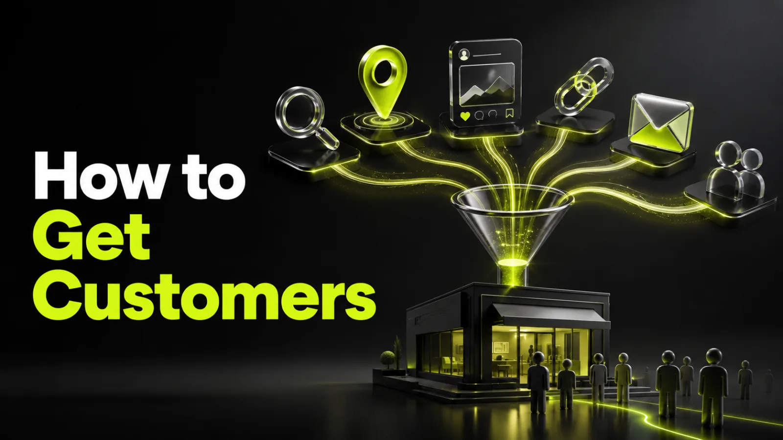 How to Get Customers for a Small Business: 12 Channels and a Step-by-Step Plan